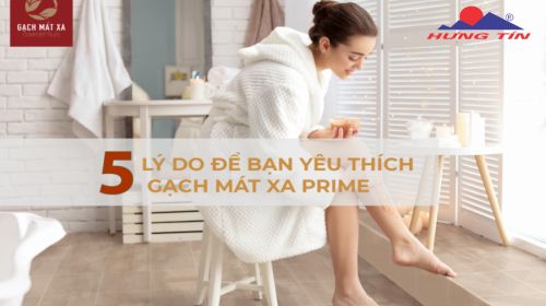 5 Lý Do Qúy Khách Hàng Lựa Chọn Gạch Mát Xa Prime